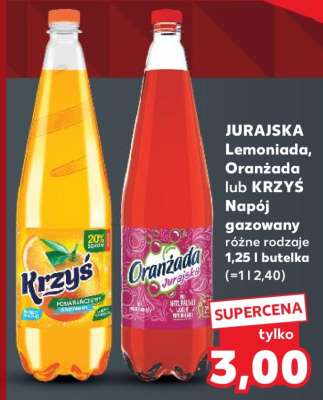 JURAJSKA Lemoniada, Oranżada lub KRZYŚ Napój gazowany